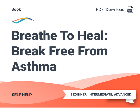 Breathe To Heal: Break Free From Asthma (PDF)